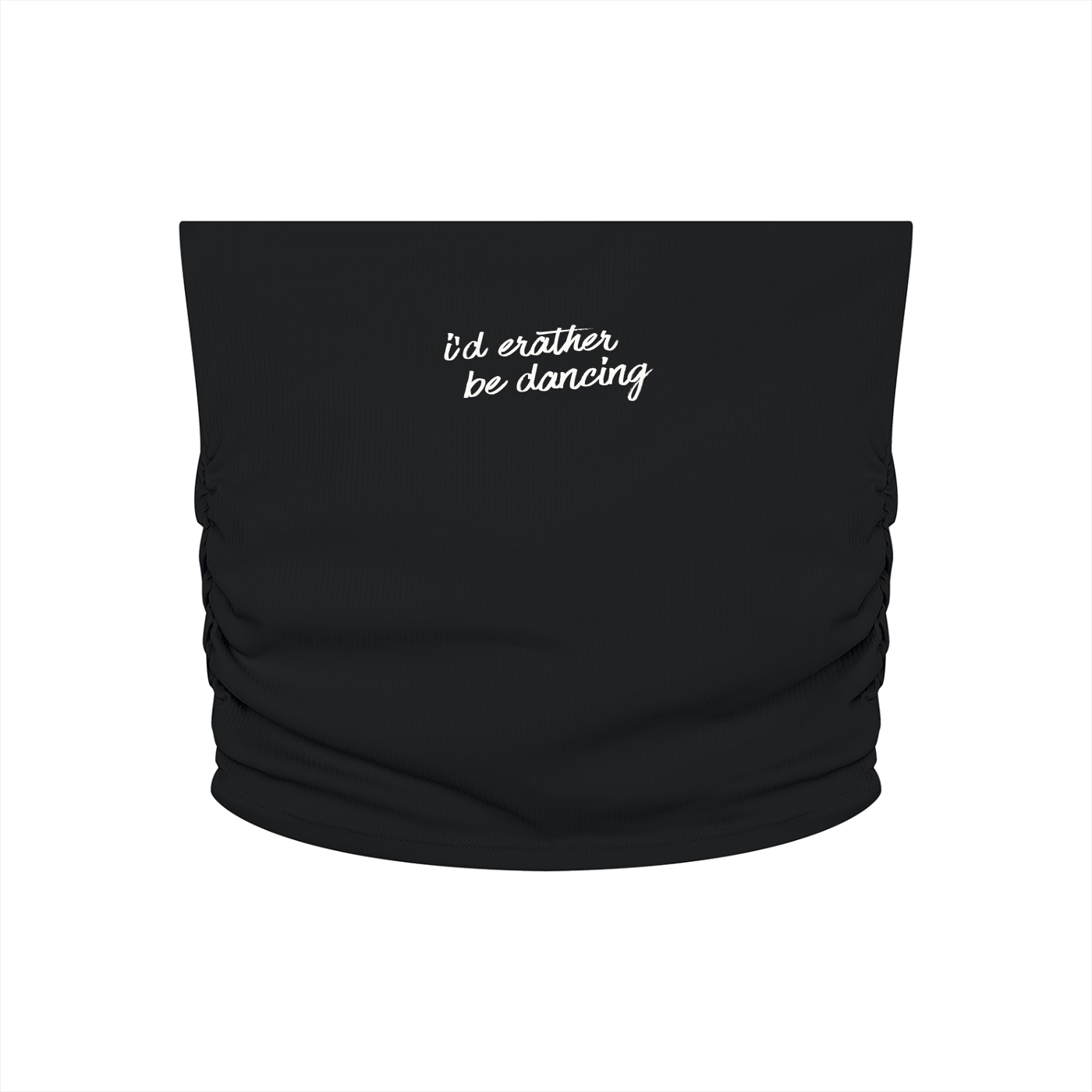 I'd Rather Be Dancing Tube Top