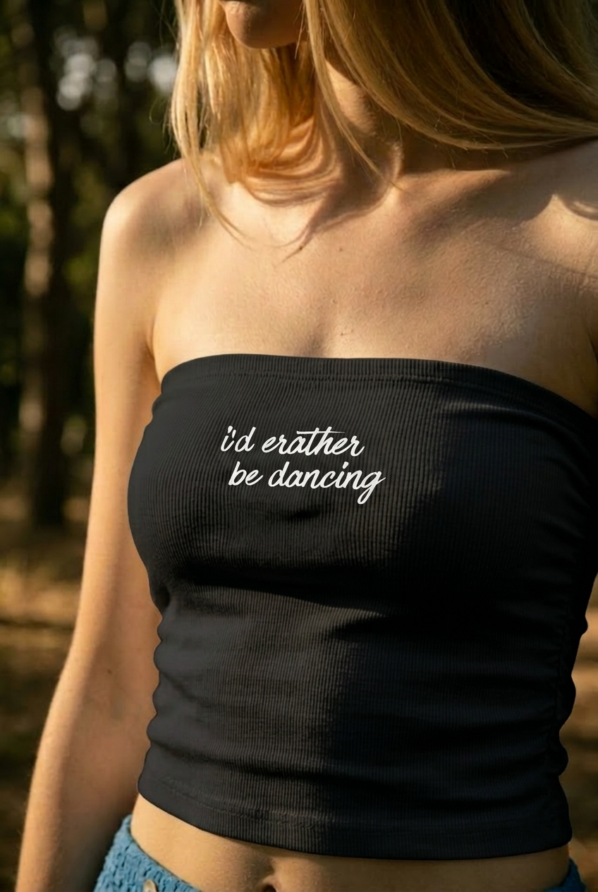 I'd Rather Be Dancing Tube Top